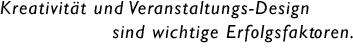 kreativitaet und Veranstaltungs-Design